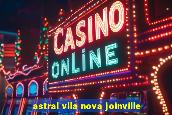 astral vila nova joinville